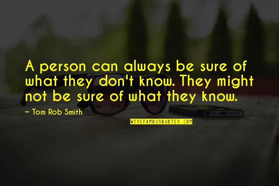 Snelweg A12 Quotes By Tom Rob Smith: A person can always be sure of what Snelweg A12 Quotes By Tom Rob Smith: A person can always be sure of what