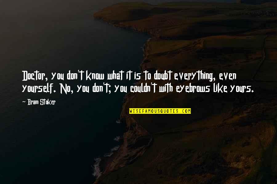 Snes Quote Quotes By Bram Stoker: Doctor, you don't know what it is to Snes Quote Quotes By Bram Stoker: Doctor, you don't know what it is to