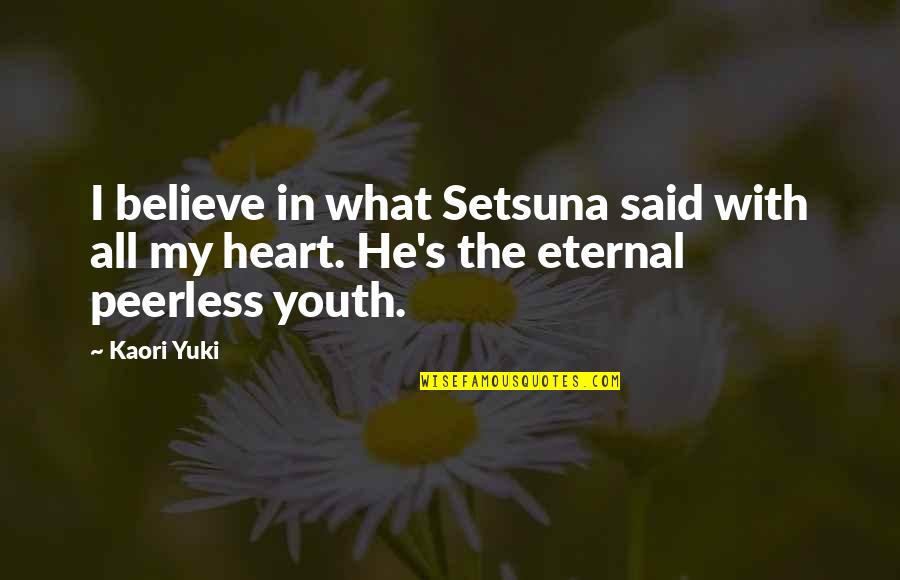 Snethkamp Dodge Quotes By Kaori Yuki: I believe in what Setsuna said with all