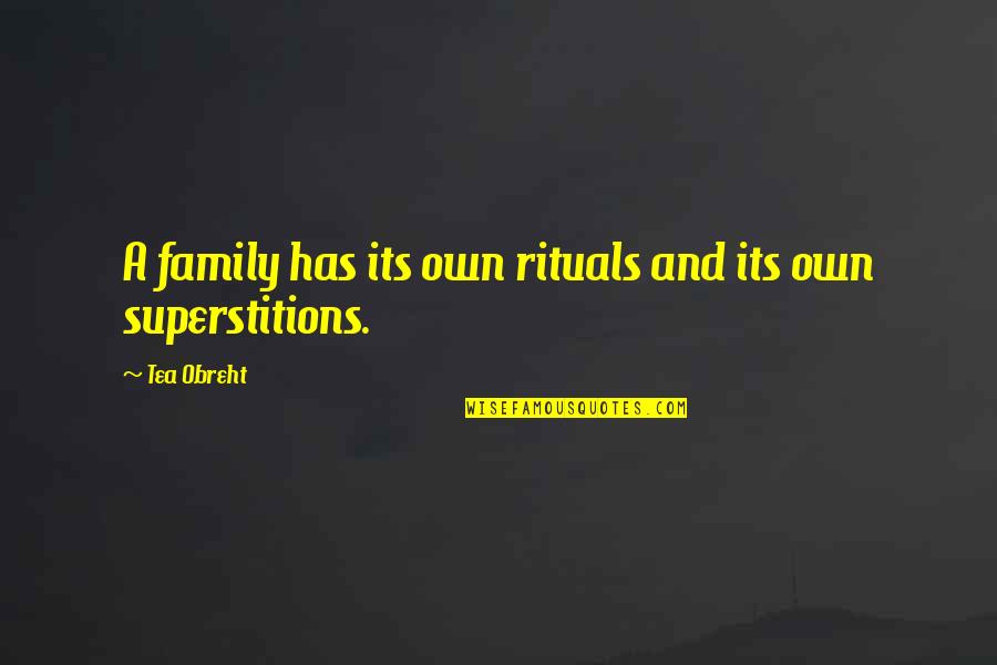 Sneve Quotes By Tea Obreht: A family has its own rituals and its