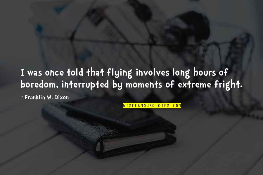 Sneyers Herentals Quotes By Franklin W. Dixon: I was once told that flying involves long