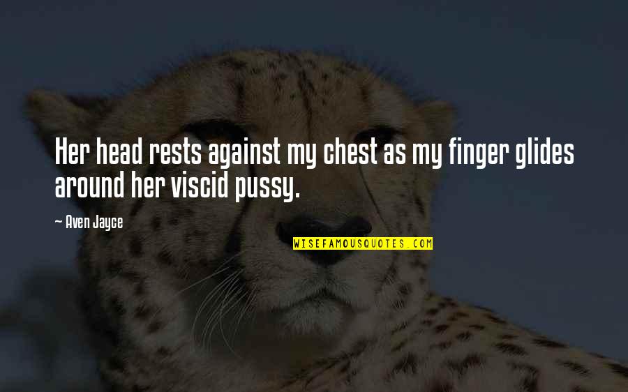 Snezhka Rearview Quotes By Aven Jayce: Her head rests against my chest as my