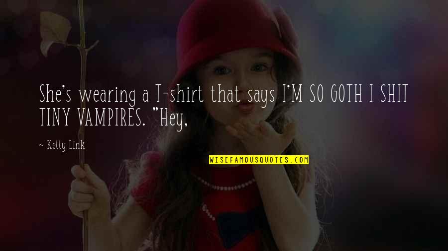 Snezhnaya Does Not Believe Quotes By Kelly Link: She's wearing a T-shirt that says I'M SO