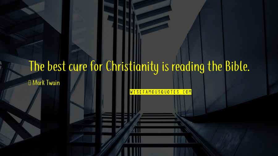 Snezhnaya Does Not Believe Quotes By Mark Twain: The best cure for Christianity is reading the