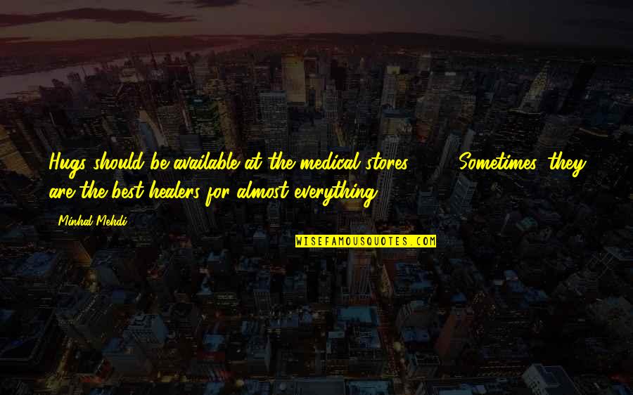 Snfnx Quotes By Minhal Mehdi: Hugs should be available at the medical stores Snfnx Quotes By Minhal Mehdi: Hugs should be available at the medical stores