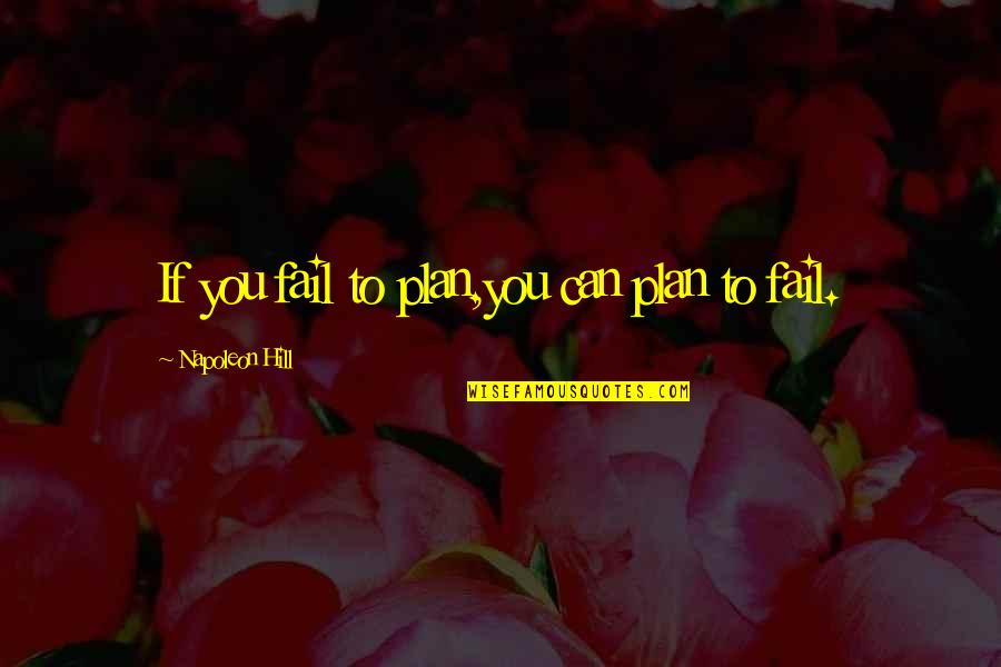 Snhu Email Quotes By Napoleon Hill: If you fail to plan,you can plan to