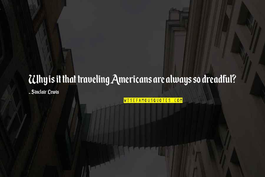 Snhu Email Quotes By Sinclair Lewis: Why is it that traveling Americans are always