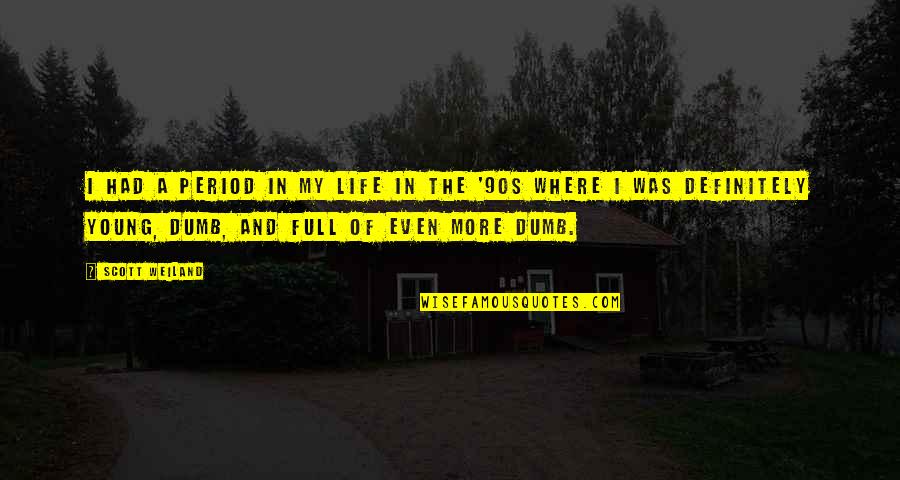 Snice Quotes By Scott Weiland: I had a period in my life in Snice Quotes By Scott Weiland: I had a period in my life in