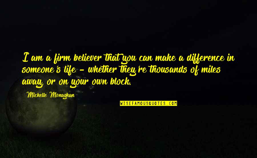Snicker Quote Quotes By Michelle Monaghan: I am a firm believer that you can Snicker Quote Quotes By Michelle Monaghan: I am a firm believer that you can