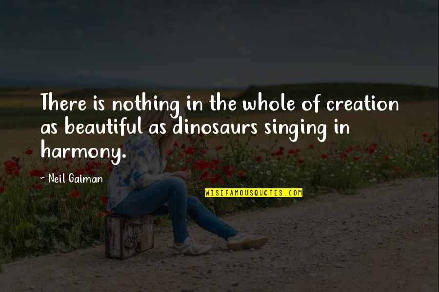 Snickered Sentences Quotes By Neil Gaiman: There is nothing in the whole of creation