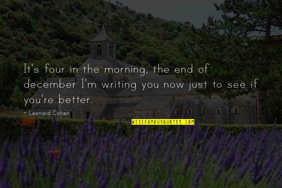 Snickering Dog Quotes By Leonard Cohen: It's four in the morning, the end of Snickering Dog Quotes By Leonard Cohen: It's four in the morning, the end of