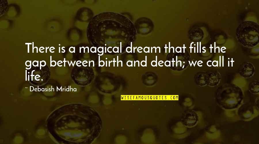 Snickers Chocolate Quotes By Debasish Mridha: There is a magical dream that fills the