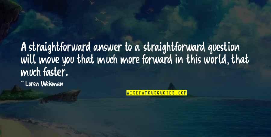 Snickers Funny Quotes By Loren Weisman: A straightforward answer to a straightforward question will Snickers Funny Quotes By Loren Weisman: A straightforward answer to a straightforward question will