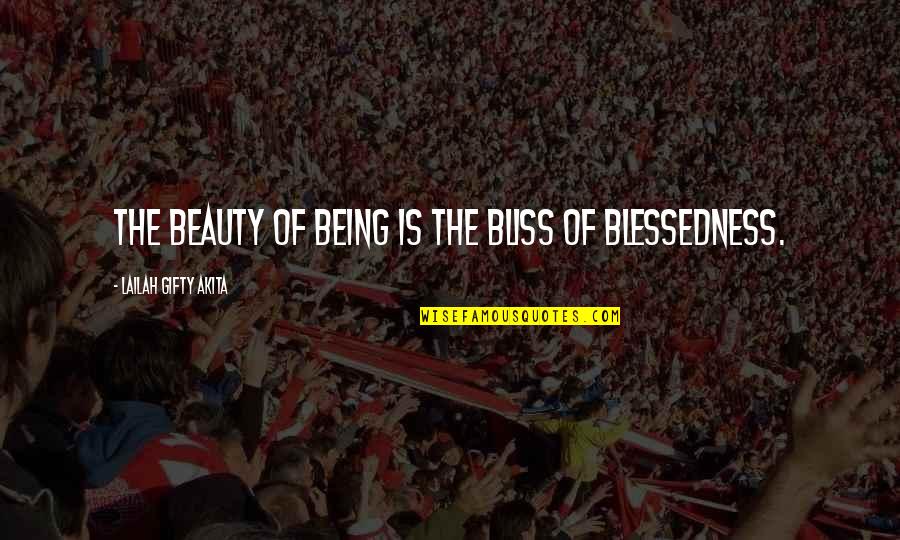 Snide Picture Quotes By Lailah Gifty Akita: The beauty of being is the bliss of