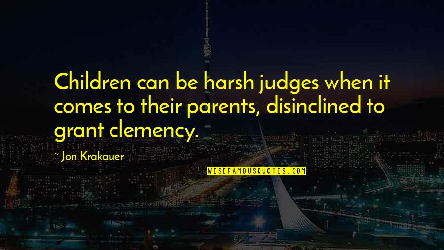 Snidely Dog Quotes By Jon Krakauer: Children can be harsh judges when it comes Snidely Dog Quotes By Jon Krakauer: Children can be harsh judges when it comes