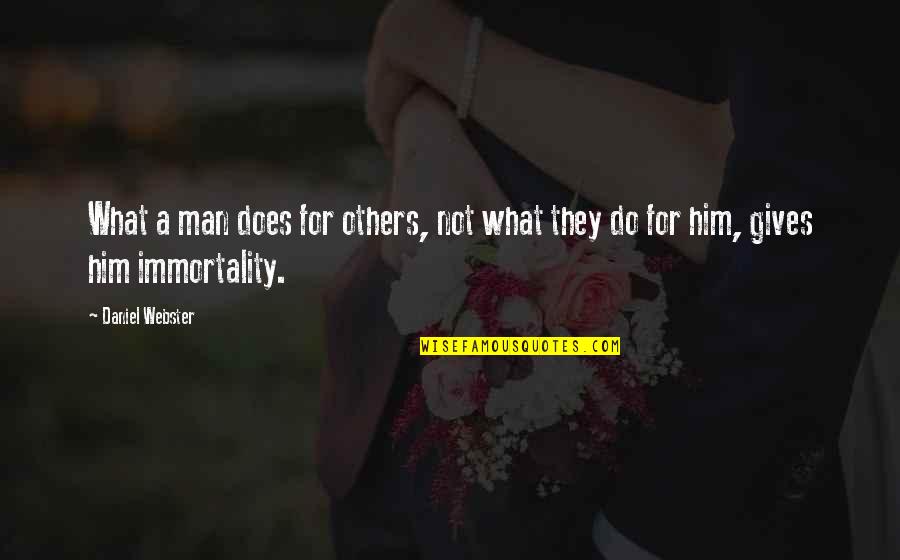 Snideness Quotes By Daniel Webster: What a man does for others, not what