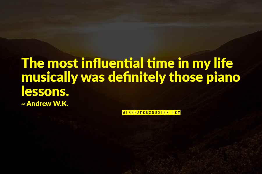 Sniegowski Family Crest Quotes By Andrew W.K.: The most influential time in my life musically