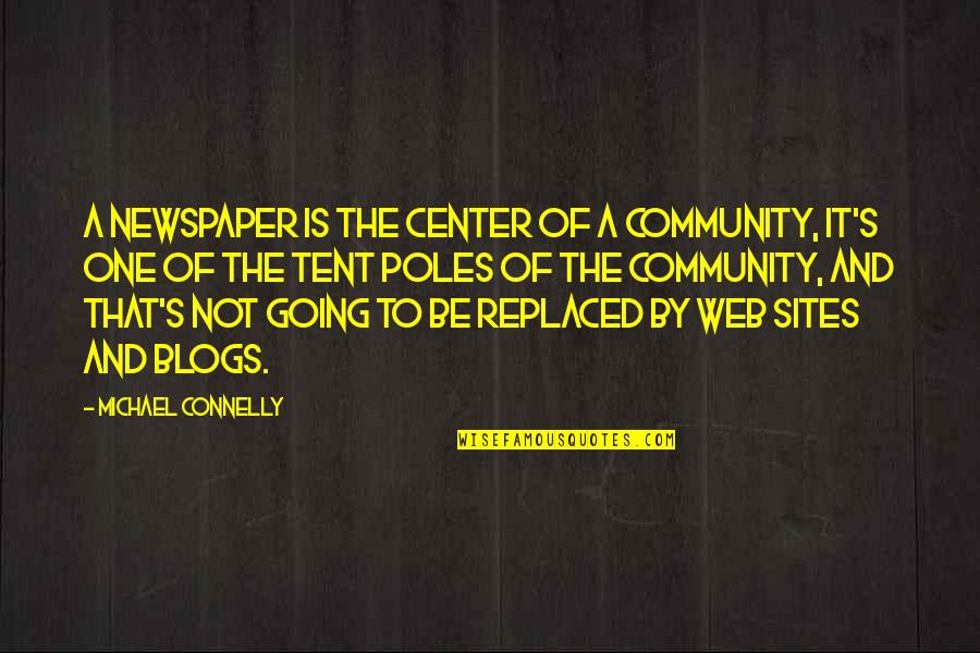 Sniegowski Family Crest Quotes By Michael Connelly: A newspaper is the center of a community,
