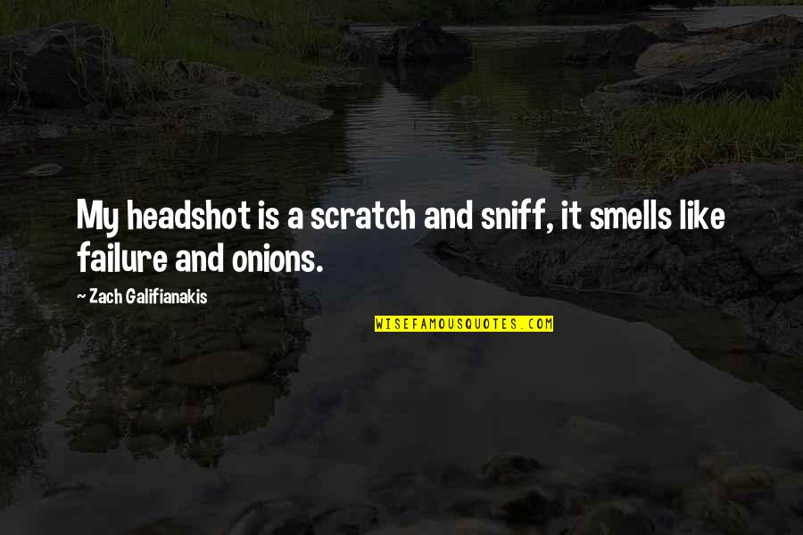 Sniff Out Quotes By Zach Galifianakis: My headshot is a scratch and sniff, it
