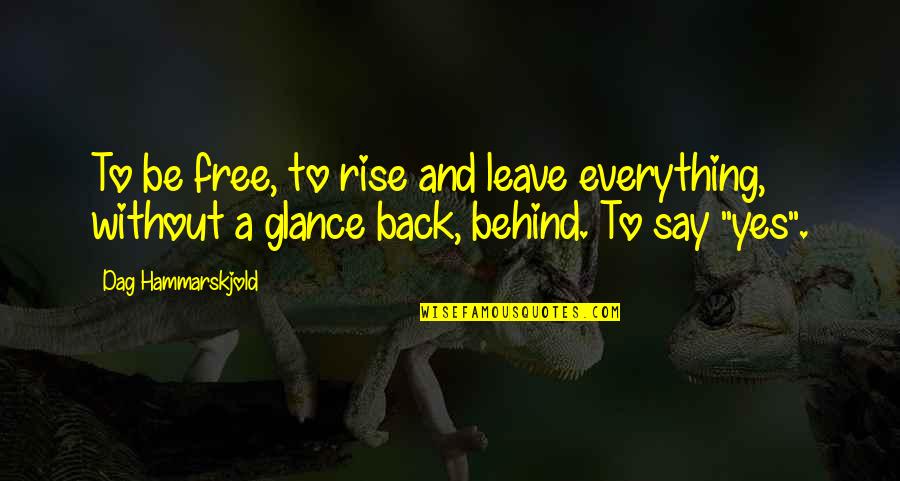 Sniffer Quotes By Dag Hammarskjold: To be free, to rise and leave everything,