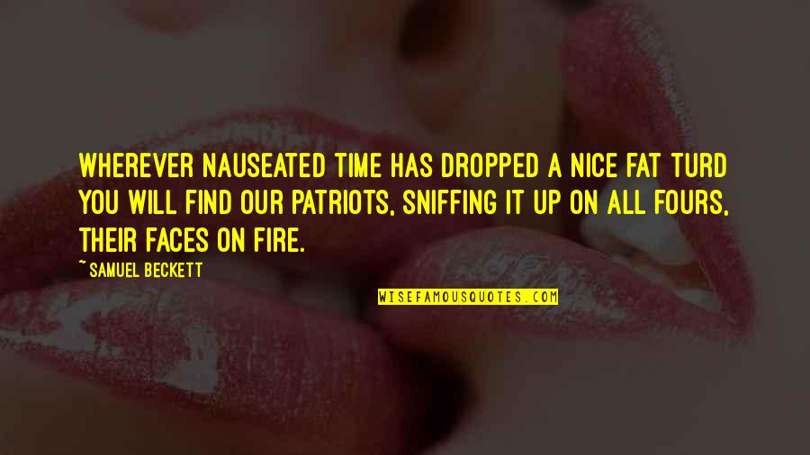 Sniffing Quotes By Samuel Beckett: Wherever nauseated time has dropped a nice fat