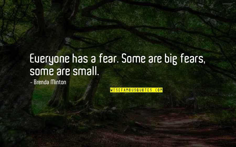 Sniffler Quotes By Brenda Minton: Everyone has a fear. Some are big fears, Sniffler Quotes By Brenda Minton: Everyone has a fear. Some are big fears,