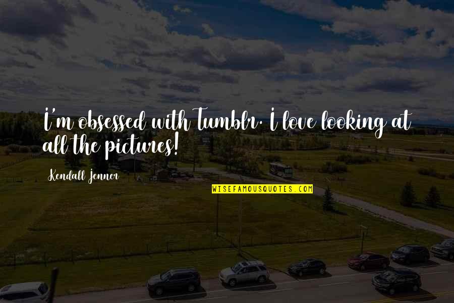 Sniffles The Dog Quotes By Kendall Jenner: I'm obsessed with Tumblr. I love looking at Sniffles The Dog Quotes By Kendall Jenner: I'm obsessed with Tumblr. I love looking at