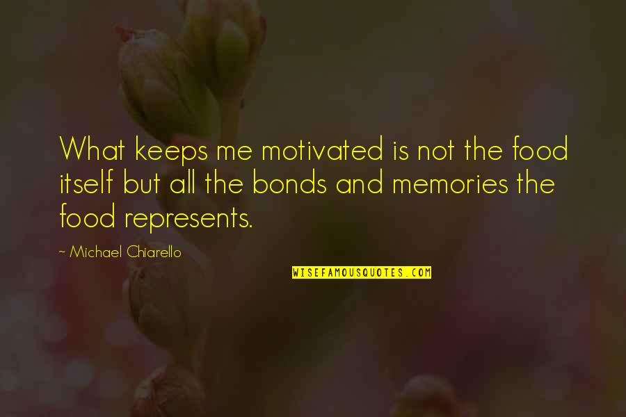 Sniffling Quotes By Michael Chiarello: What keeps me motivated is not the food