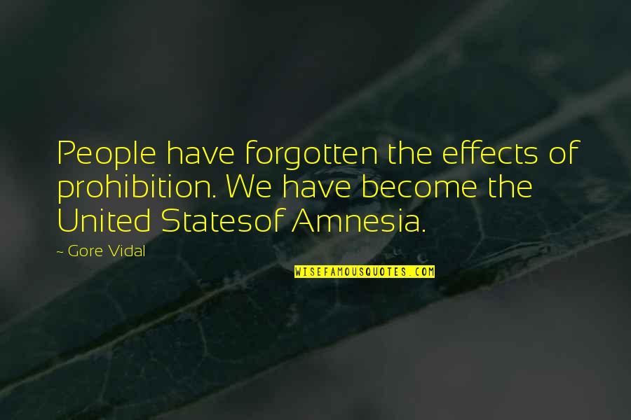 Snifters Milwaukee Quotes By Gore Vidal: People have forgotten the effects of prohibition. We Snifters Milwaukee Quotes By Gore Vidal: People have forgotten the effects of prohibition. We