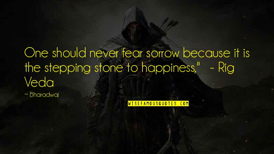 Snijders Blok Fisher Quotes By Bharadwaj: One should never fear sorrow because it is