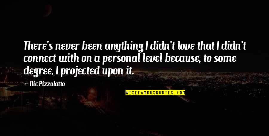 Snip Quotes By Nic Pizzolatto: There's never been anything I didn't love that