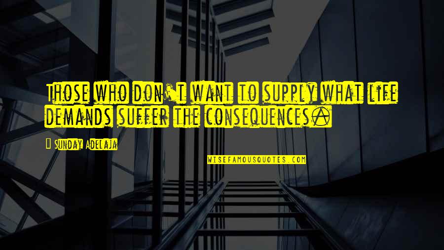 Snip Quotes By Sunday Adelaja: Those who don't want to supply what life