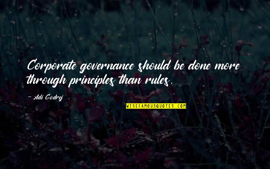 Sniper Focus Quotes By Adi Godrej: Corporate governance should be done more through principles