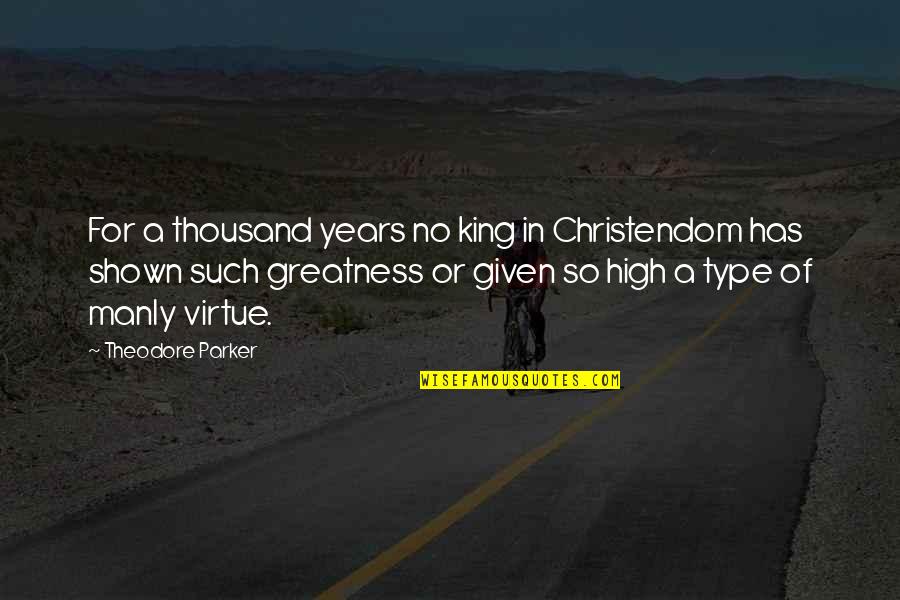 Sniper Focus Quotes By Theodore Parker: For a thousand years no king in Christendom