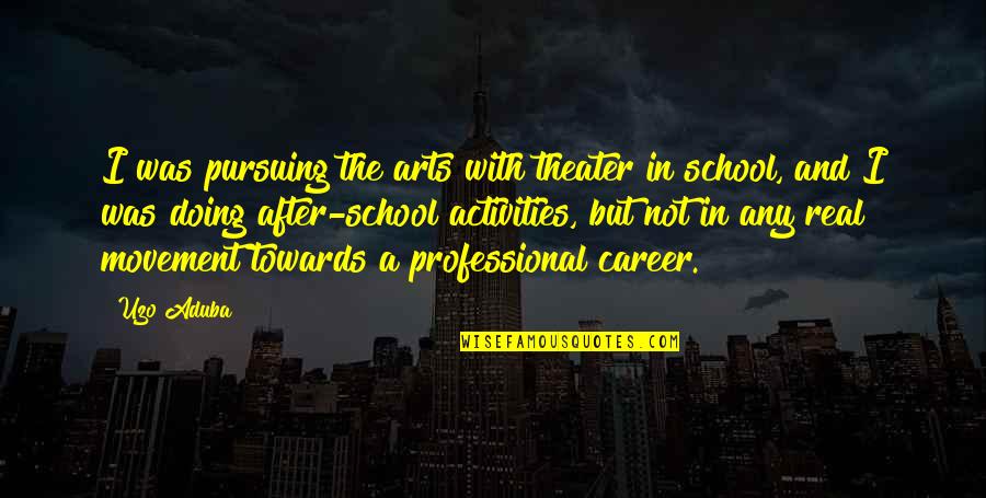 Sniper Rifles Quotes By Uzo Aduba: I was pursuing the arts with theater in Sniper Rifles Quotes By Uzo Aduba: I was pursuing the arts with theater in