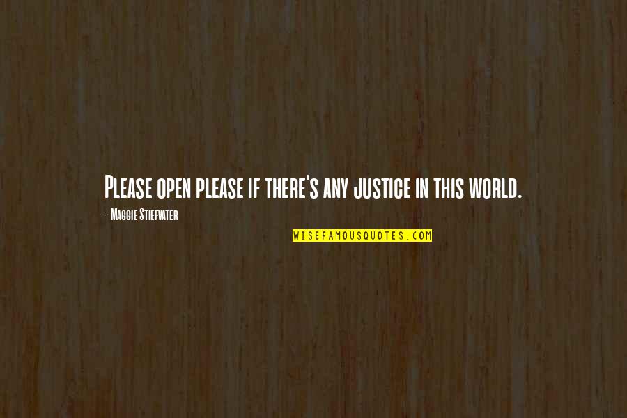 Snippets Of Sentences Quotes By Maggie Stiefvater: Please open please if there's any justice in Snippets Of Sentences Quotes By Maggie Stiefvater: Please open please if there's any justice in
