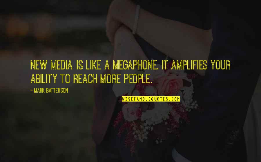 Snitch Book Quotes By Mark Batterson: New media is like a megaphone. It amplifies