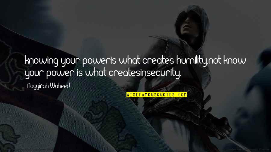 Snitched On Bbq Quotes By Nayyirah Waheed: knowing your poweris what creates humility.not know your Snitched On Bbq Quotes By Nayyirah Waheed: knowing your poweris what creates humility.not know your