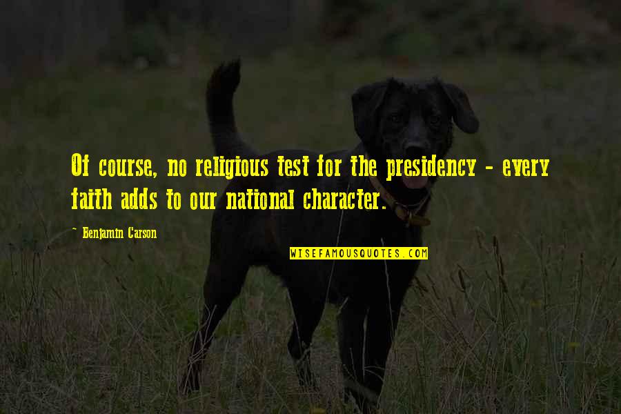 Snitty Cutter Quotes By Benjamin Carson: Of course, no religious test for the presidency Snitty Cutter Quotes By Benjamin Carson: Of course, no religious test for the presidency