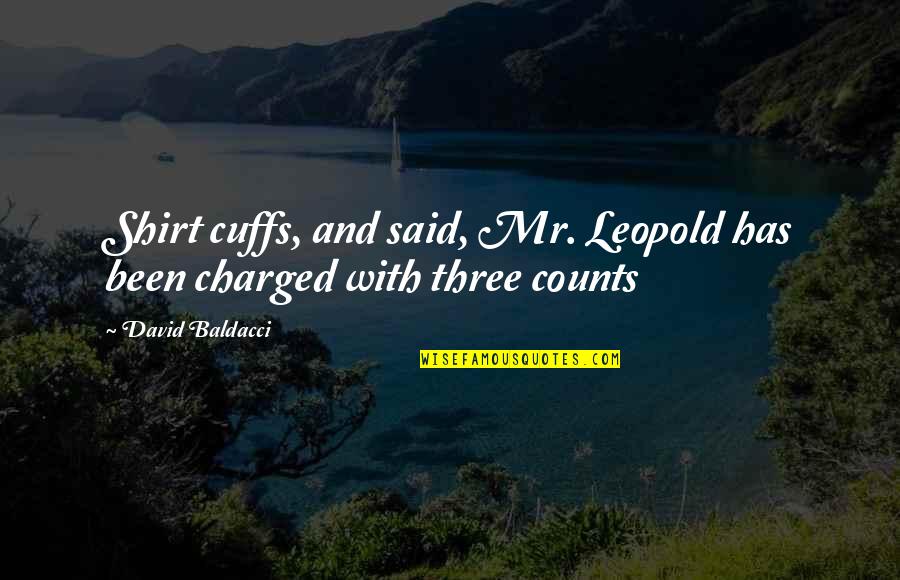 Snitty Cutter Quotes By David Baldacci: Shirt cuffs, and said, Mr. Leopold has been