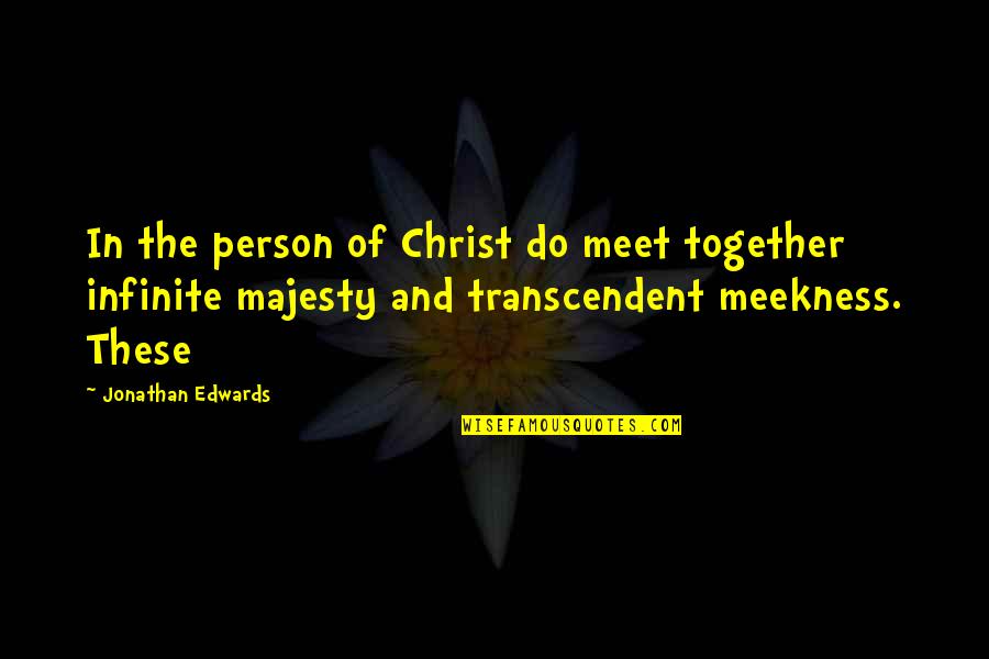 Sniveling Synonym Quotes By Jonathan Edwards: In the person of Christ do meet together