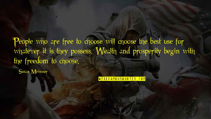 Snjezana Prgomet Quotes By Susan Meissner: People who are free to choose will choose Snjezana Prgomet Quotes By Susan Meissner: People who are free to choose will choose
