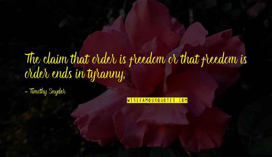 Snl Alex Trebek Quotes By Timothy Snyder: The claim that order is freedom or that