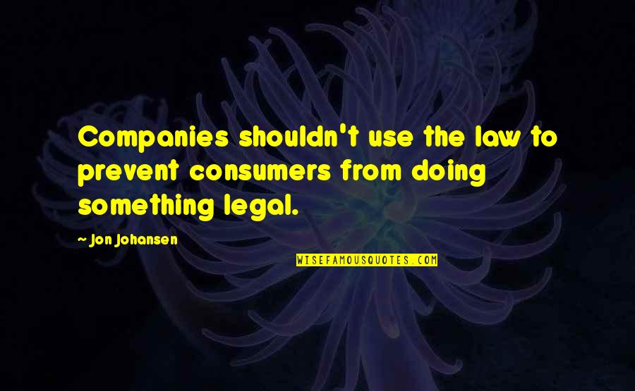 Snl Chippendales Quotes By Jon Johansen: Companies shouldn't use the law to prevent consumers