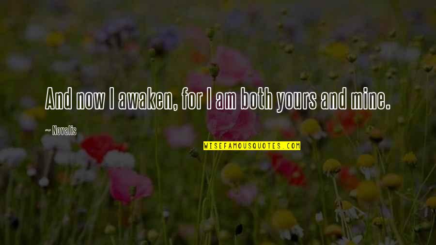 Snl Chippendales Quotes By Novalis: And now I awaken, for I am both