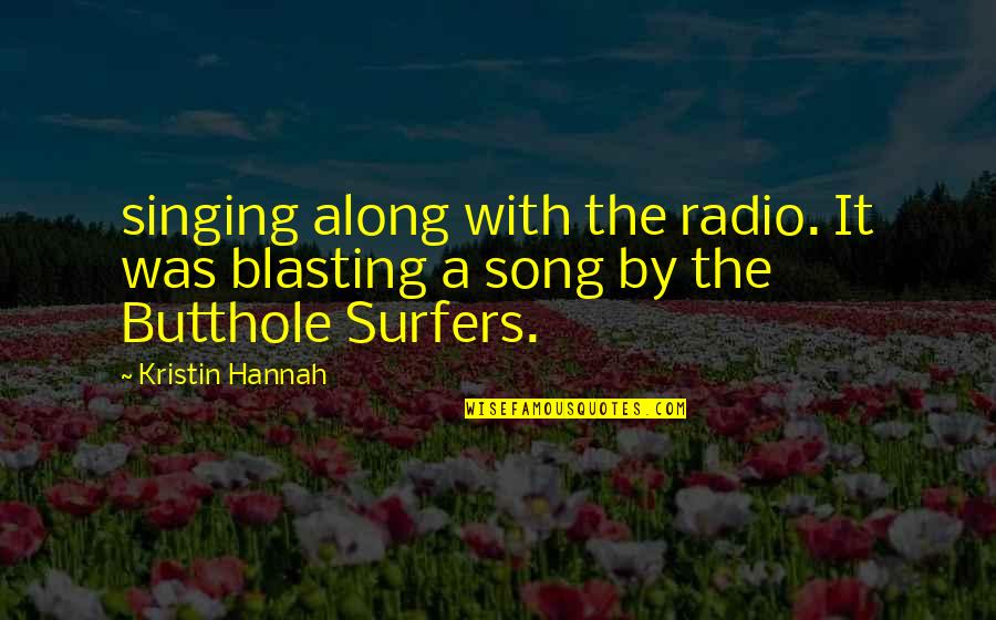 Snl Lover Skit Quotes By Kristin Hannah: singing along with the radio. It was blasting