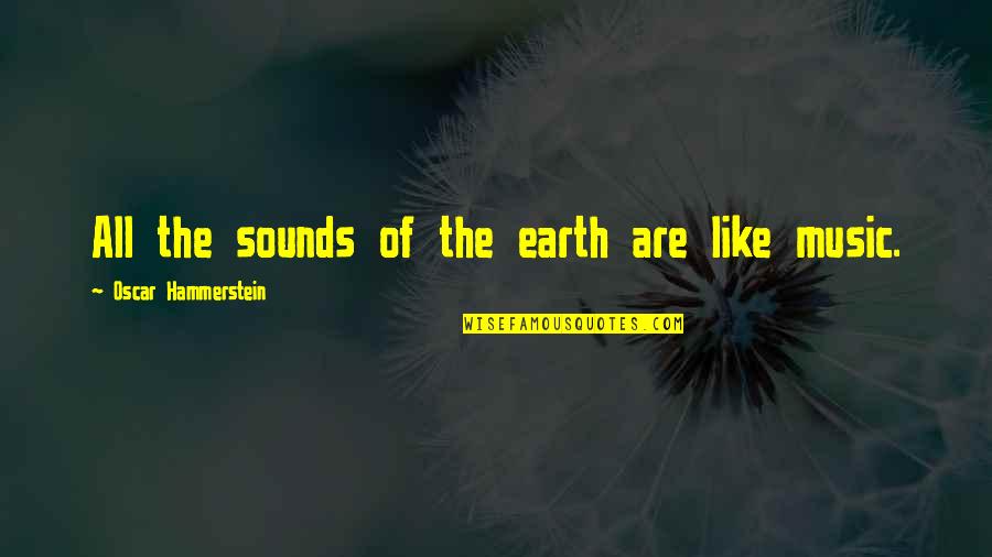 Snl Lover Skit Quotes By Oscar Hammerstein: All the sounds of the earth are like