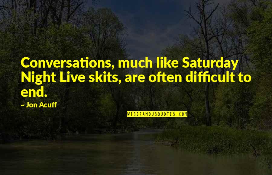 Snl Quotes By Jon Acuff: Conversations, much like Saturday Night Live skits, are