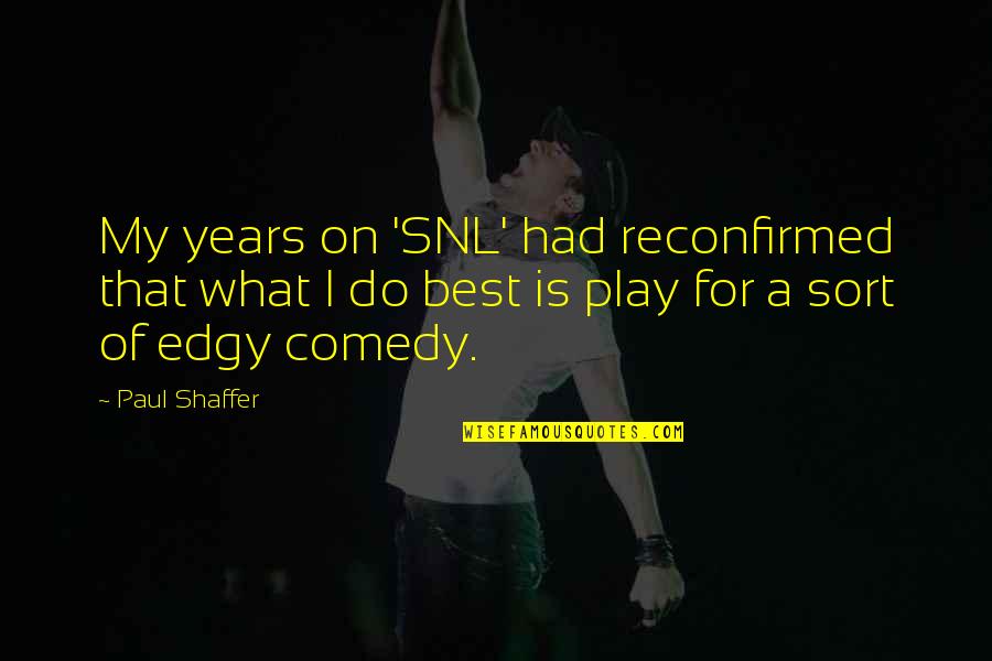 Snl Quotes By Paul Shaffer: My years on 'SNL' had reconfirmed that what