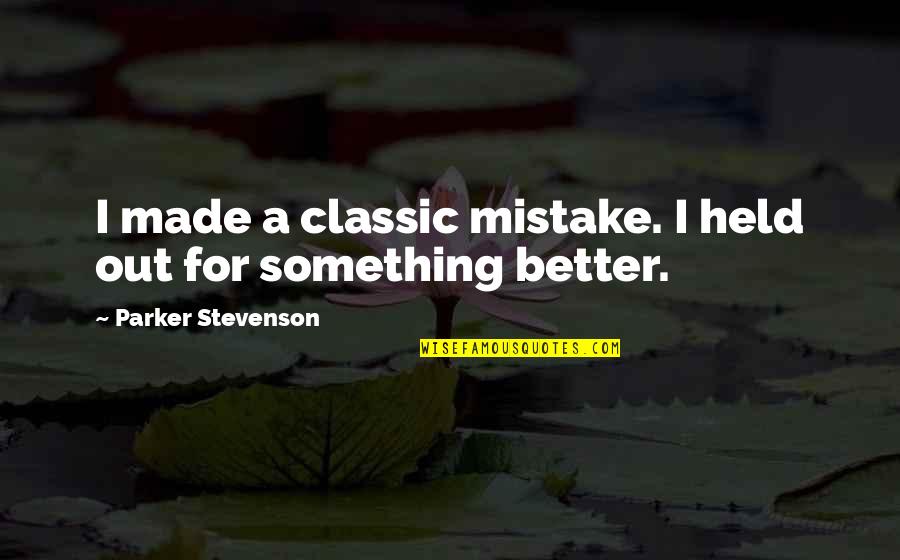 Snl Reel Quotes By Parker Stevenson: I made a classic mistake. I held out Snl Reel Quotes By Parker Stevenson: I made a classic mistake. I held out
